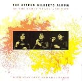The Astrud Gilberto Album: In the Early Years and Now
