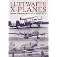 Luftwaffe X-Planes: German Experimental and Prototype Planes of World War II by  Manfred Griehl