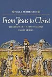 From Jesus to Christ : The Origins of the New Testament Images of Jesus