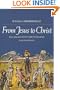 From Jesus to Christ: The Origins of the New Testament Images of Jesus