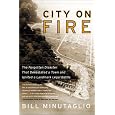 City on Fire : The Forgotten Disaster That Devastated a Town and Ignited a Landmark Legal Battle