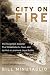 City on Fire: The Forgotten Disaster That Devastated a Town and Ignited a Landmark Legal Battle