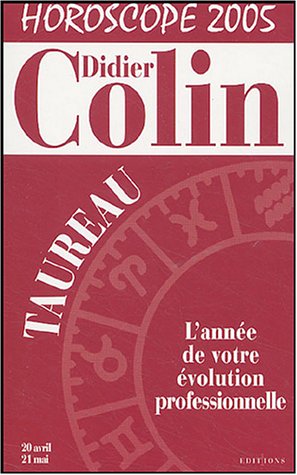Taureau : Horoscope 2005 by Didier Colin
