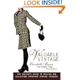 Valuable Vintage: The Insider's Guide to Identifying and Collecting Important Vintage Fashions by  Elizabeth Mason
