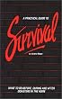 A Practical Guide to Survival: What to Do Before, During and After Disasters in the Home