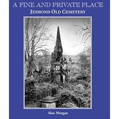 A Fine and Private Place: Jesmond Old Cemetery, Newcastle Upon Tyne