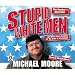 Stupid White Men: ...and Other Sorry Excuses for the State of the Nation