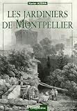 Les jardiniers de Montpellier : De la fin du Moyen Age au milieu du XXe si�cle