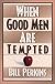 When Good Men Are Tempted
