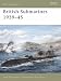 British Submarines 1939-45 (New Vanguard)