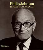 Philip Johnson: The Architect in His Own Words