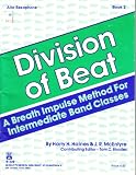 Division of Beat Book 2 / Alto Saxophone (A Breath Impluse Method for Intermediate Band Classes)