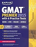 Kaplan GMAT Premier 2015 with 6 Practice Tests: Book + DVD + Online + Mobile (Kaplan Test Prep)