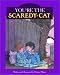 You're the Scaredy-Cat