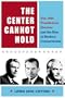 The Center Cannot Hold: The 1960 Presidential Election and the Rise of Modern Conservatism