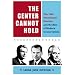 The Center Cannot Hold: The 1960 Presidential Election and the Rise of Modern Conservatism