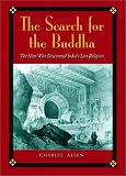 The Search For The Buddha : The Men Who Discovered India's Lost Religion