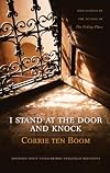 I Stand at the Door and Knock: Meditations by the Author of the Hiding Place
