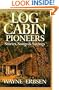 Log Cabin Pioneers: Stories, Songs & Sayings