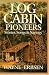 Log Cabin Pioneers: Stories, Songs & Sayings