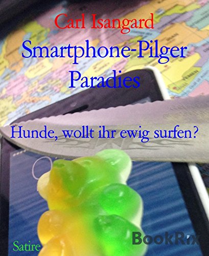 Smartphone-Pilger Paradies: Hunde, wollt ihr ewig surfen? (German Edition)