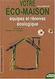 Votre �co-maison : Equipez et r�novez �cologique