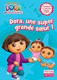 Dora l'exploratrice, Tome 14 : Dora, une super grande soeur !
