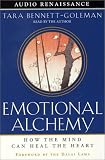 Emotional Alchemy: How the Mind Can Heal the Heart