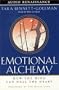 Emotional Alchemy: How the Mind Can Heal the Heart