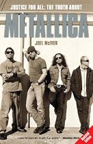 Justice for All: The Truth About "Metallica": The Truth About "Metallica"