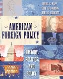 American Foreign Policy: History, Politics, and Policy