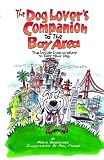 The Dog Lover's Companion to the Bay Area: The Inside Scoop on Where to Take Your Dog