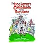 The Dog Lover's Companion to the Bay Area: The Inside Scoop on Where to Take Your Dog