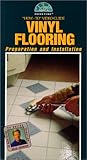 Vinyl Flooring: Preparation and Installation – How-to Video Guide w/ Project Guide (As Seen on PBS Series) [VHS]