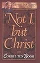 Not I, but Christ (Corrie Ten Boom Library)