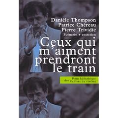 Ceux qui m'aiment prendront le train. Sc�nario et entretien