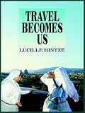Travel Becomes Us