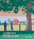 London's metro-land : a unique British railway enterprise