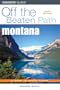 Montana Off the Beaten Path, 6th (Off the Beaten Path Series)