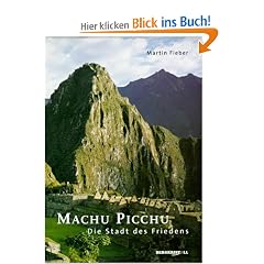 Machu Picchu. Die Stadt des Friedens