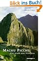 Machu Picchu. Die Stadt des Friedens