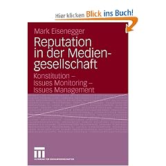 Reputation in der Mediengesellschaft. Konstitution - Issues Monitoring - Issues Management
