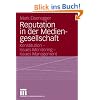 Reputation in der Mediengesellschaft. Konstitution - Issues Monitoring - Issues Management
