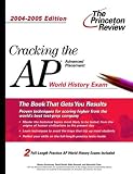 Cracking the AP World History Exam, 2004-2005 (College Test Prep)