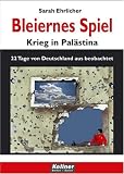 Bleiernes Spiel: Krieg in Pal�stina - Sarah Ehrlicher