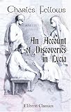 An Account of Discoveries in Lycia: Being a Journal Kept during a Second Excursion in Asia Minor, 1840