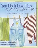 You Do It Like This... I Did It Like That: Reflections of "Grand" Years