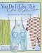 Book You Do It Like This... I Did It Like That: Reflections of 