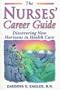 The Nurses' Career Guide: Discovering New Horizons in Health Care