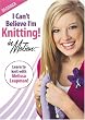 I Can't Believe I'm Knitting! in Motion: Beginner (Leisure Arts #3914)